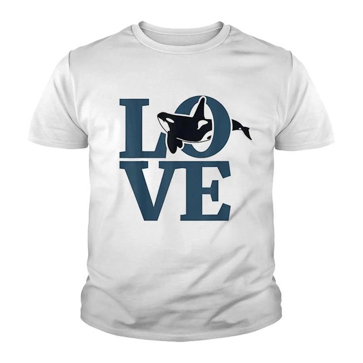 Love  Orca Whale Lovers Gifts Youth T-shirt