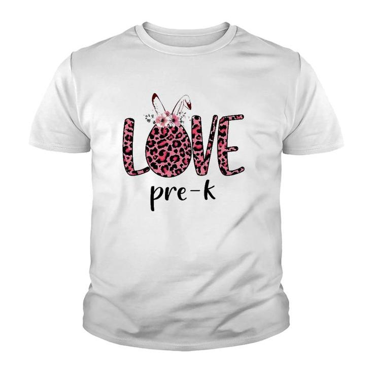 Love Pre-K Pink Leopard Bunny Teacher Easter Gifts Youth T-shirt