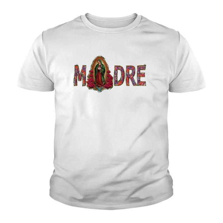 Madre, Mother, Virgen De Guadalupe,Virgin Mary, Best Mom, Youth T-shirt