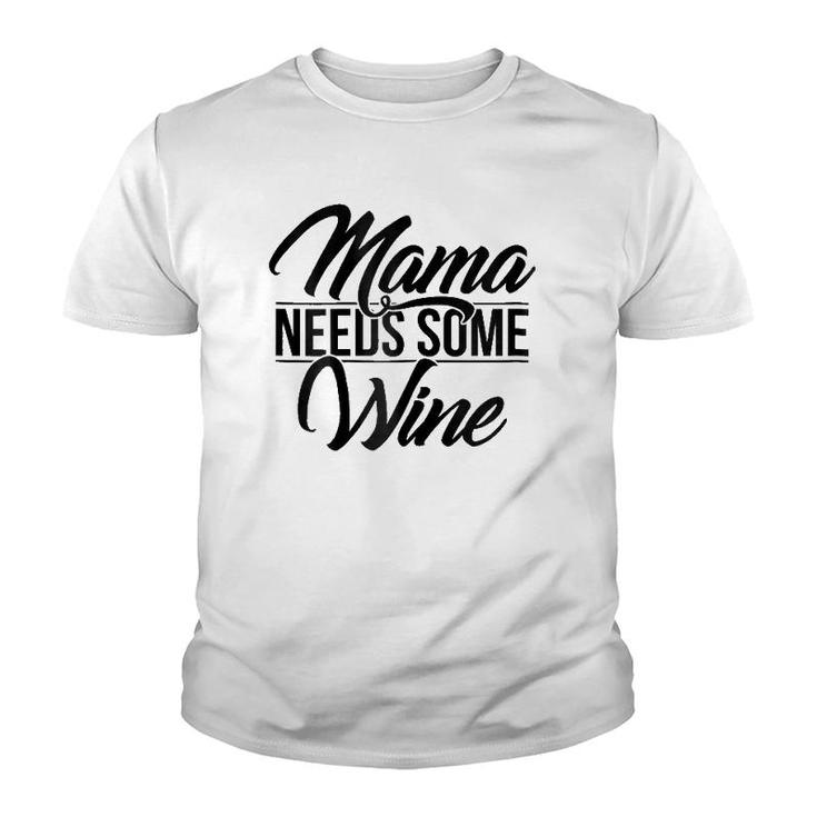 Mama Needs Some Wine Youth T-shirt