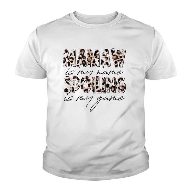 Mamaw Is My Name Spoiling Is My Game Leopard Mamaw Youth T-shirt