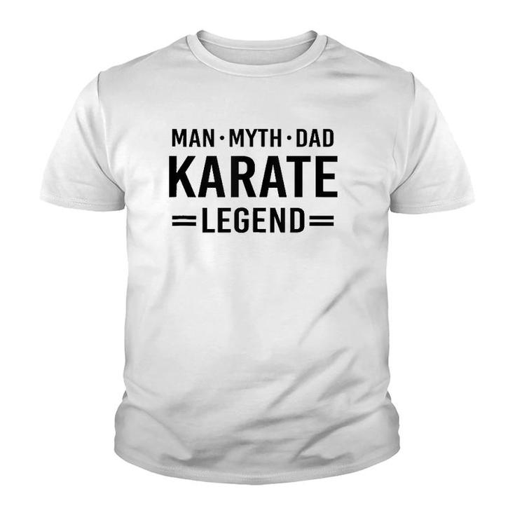 Man Myth Legend Dad Karate  Youth T-shirt