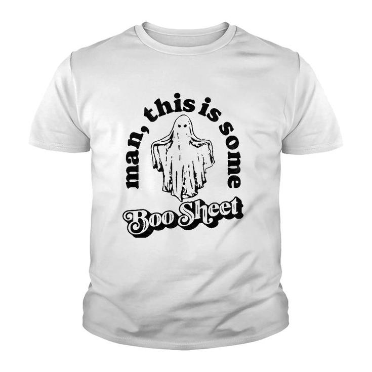 Man This Is Some Boo Sheet Funny Ghost Halloween Graphic Youth T-shirt