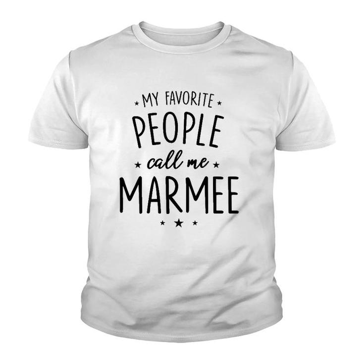 Marmee Gift My Favorite People Call Me Marmee Youth T-shirt