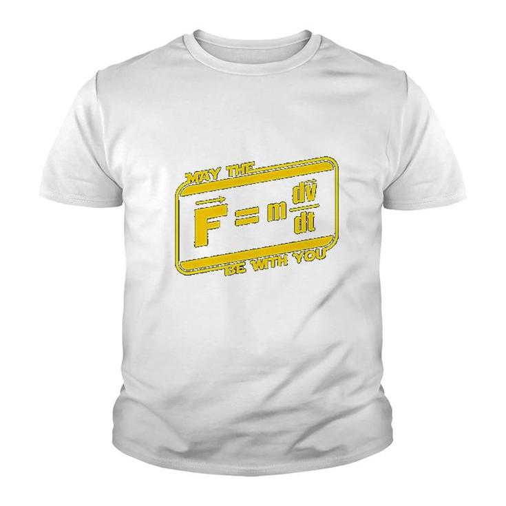 May The F M Dv Dt Be With You  Funny Force Equation Physics Space Youth T-shirt