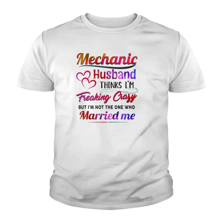 Mechanic Tool Couple Hearts My Mechanic Husband Thinks I'm Freaking Crazy Youth T-shirt