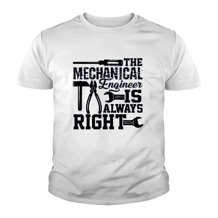 Mechanical Engineer Is Always Right Youth T-shirt