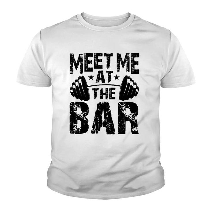 Meet Me At The Bar  Weightlifter Bodybuilder Gym Youth T-shirt