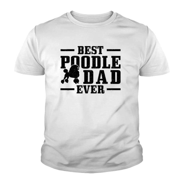 Mens Best Poodle Dad Ever Funny Dog Owner Vintage Poodle Youth T-shirt