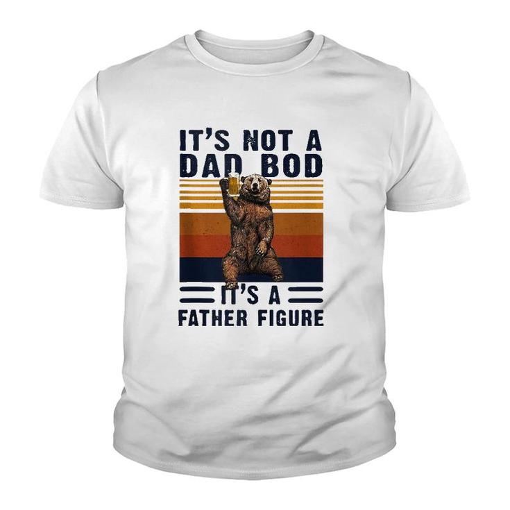 Mens Dad Bod  Bear It's Not A Dad Bod It's A Father Figure  Youth T-shirt