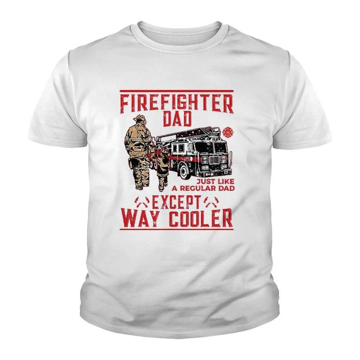 Mens Firefighter Dad Gift Firefighter Dads Are Way Cooler Youth T-shirt