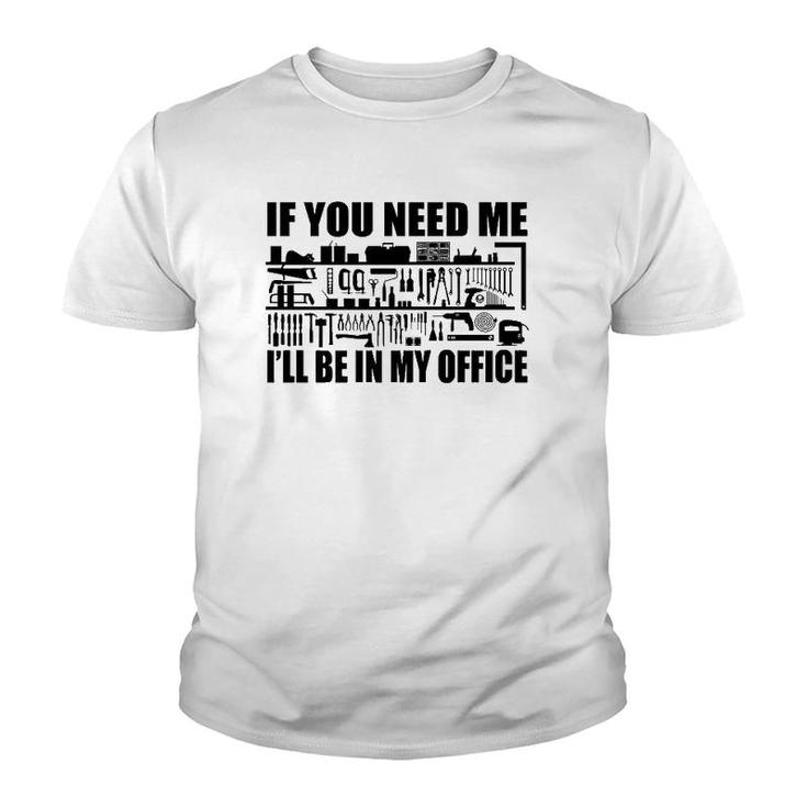 Mens Funny If You Need Me I'll Be In My Office Garage Tools  Youth T-shirt