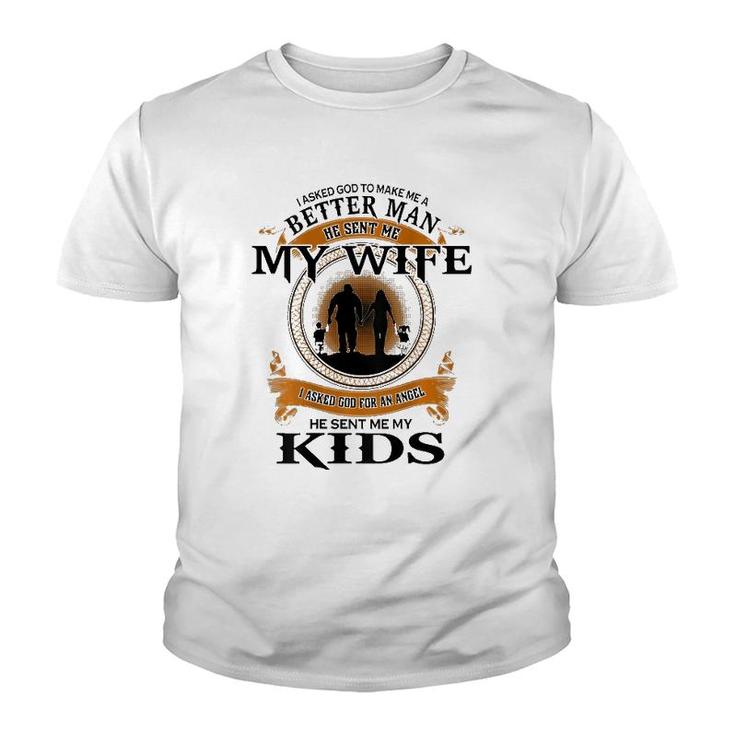 Mens I Asked God To Make Me A Better Man He Sent Me My Wife Youth T-shirt