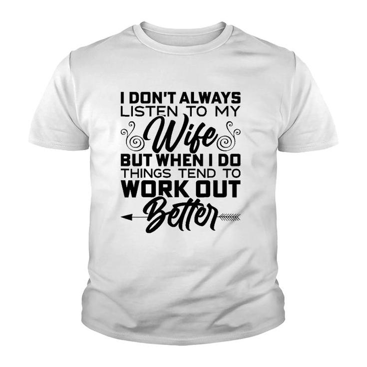 Mens I Don't Always Listen To My Wife But When I Do It Youth T-shirt
