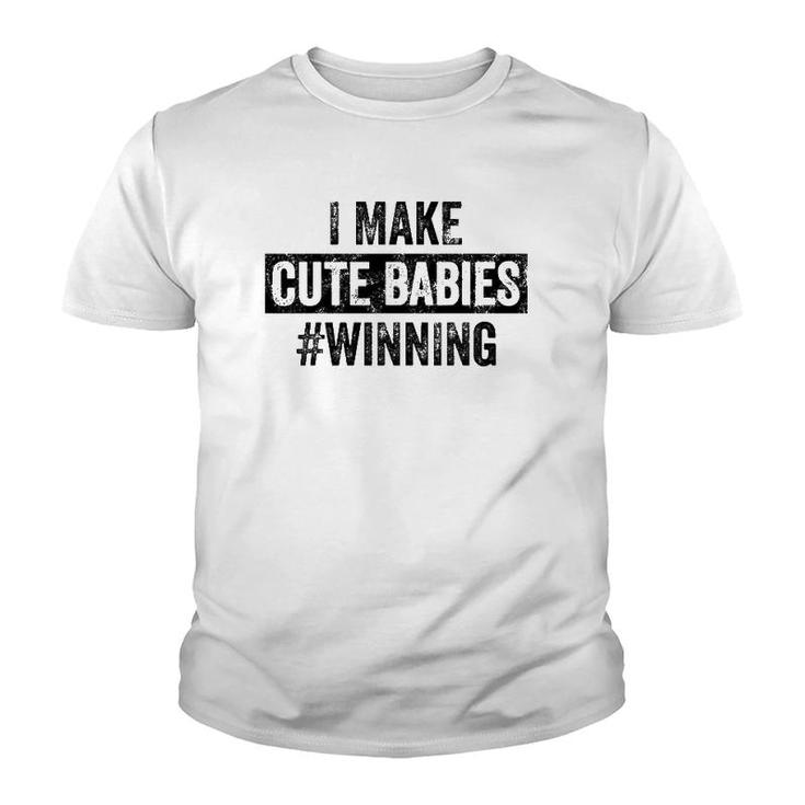 Mens I Make Cute Babies Winning Funny New Dad, Baby Daddy Gift Youth T-shirt