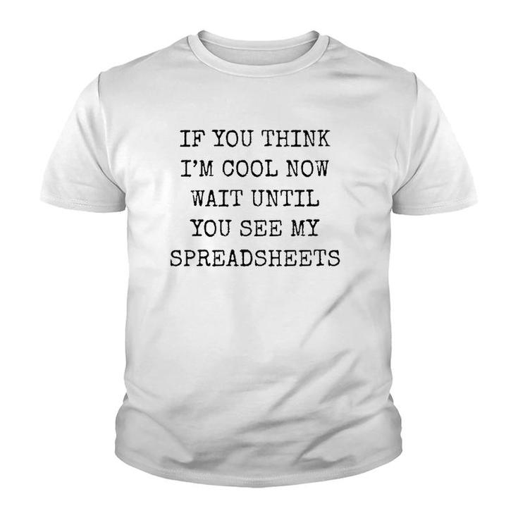Mens If You Think I'm Cool Now Wait Until You See My Spreadsheets Premium Youth T-shirt