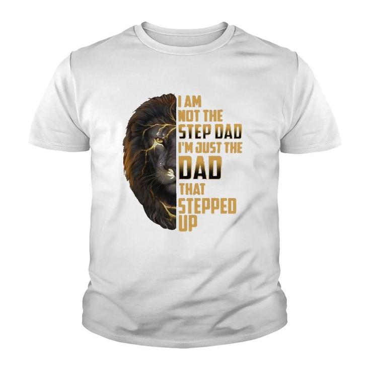 Mens I'm Not The Stepdad I'm The Dad That Stepped Up Father's Day Youth T-shirt