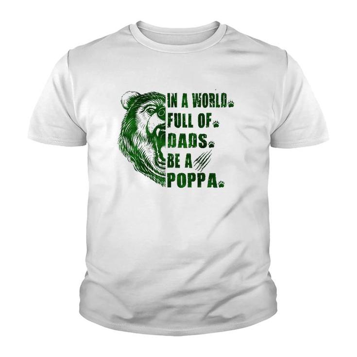 Mens In A World Full Of Grandpas Be A Poppa Father's Day Poppa Youth T-shirt