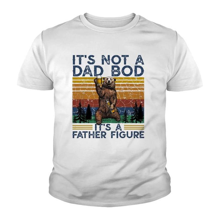 Mens It's Not A Dad Bod It's A Father Figure Bear And Beer Lover Youth T-shirt