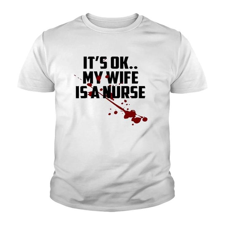 Mens It's Ok My Wife Is A Nurse Youth T-shirt