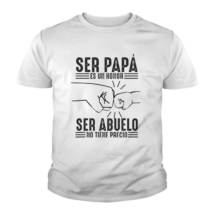 Mens Ser Papa Es Un Honor Ser Abuelo No Tiene Precio Dad And Son Youth T-shirt