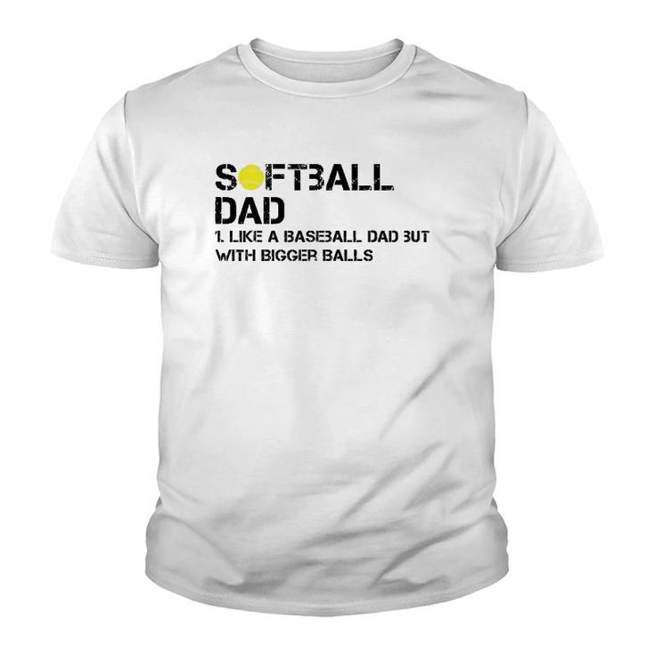 Mens Softball Dad Like A Baseball But With Bigger Balls Father's Youth T-shirt