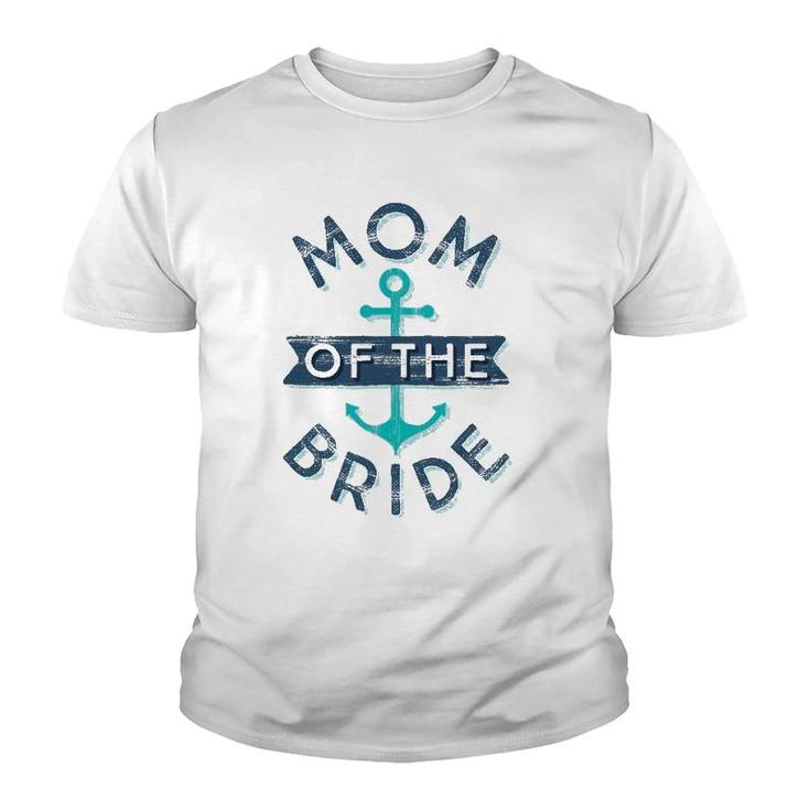 Mom Of The Bride Gift Fun Mother Mama Nautical Wedding Youth T-shirt