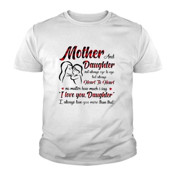 Mother And Daughter Not Always Eye To Eye But Always Heart To Heart Youth T-shirt