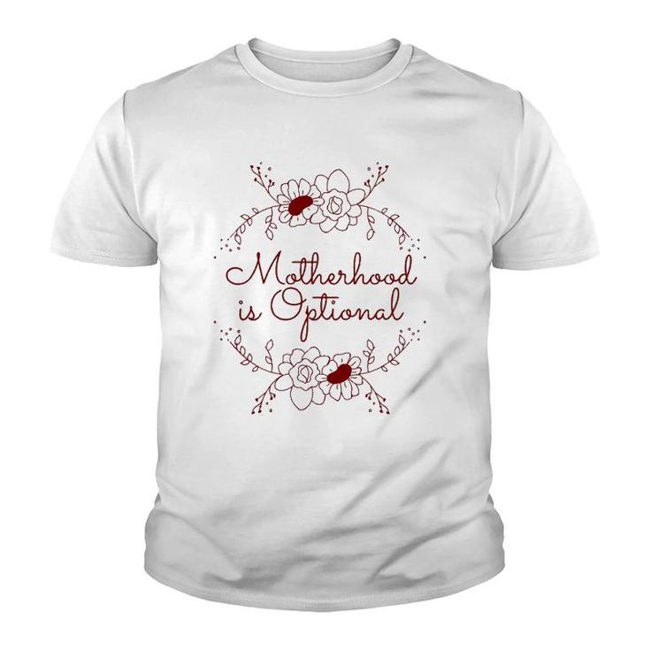 Motherhood Is Optional Graphic With Sayings For Women  Youth T-shirt
