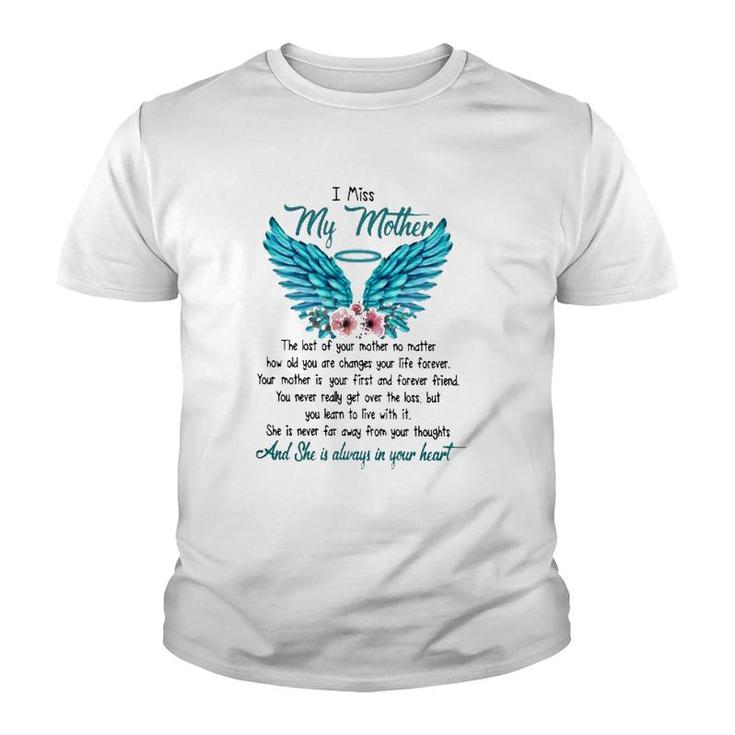 Mother's Day I Miss My Mother The Lost Of Your Mother No Matter How Old You Are Changes Your Life Forever Angel Wings Flowers Youth T-shirt