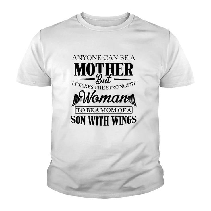 Mother's Day Son In Heaven Anyone Can Be A Mother But It Takes The Strongest Woman To Be A Mom Of A Son With Wings Angel Youth T-shirt