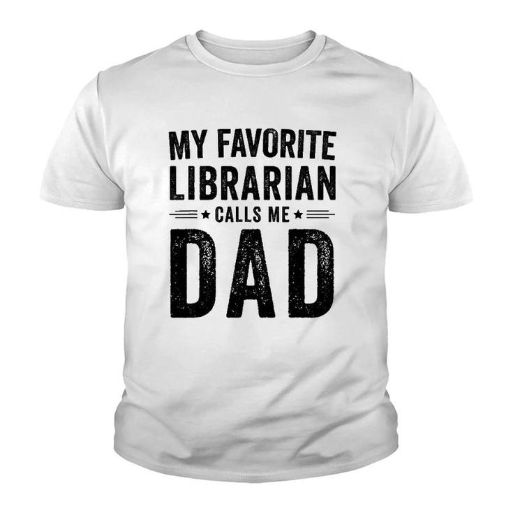 My Favorite Librarian Calls Me Dad Funny Dad Father's Day Youth T-shirt