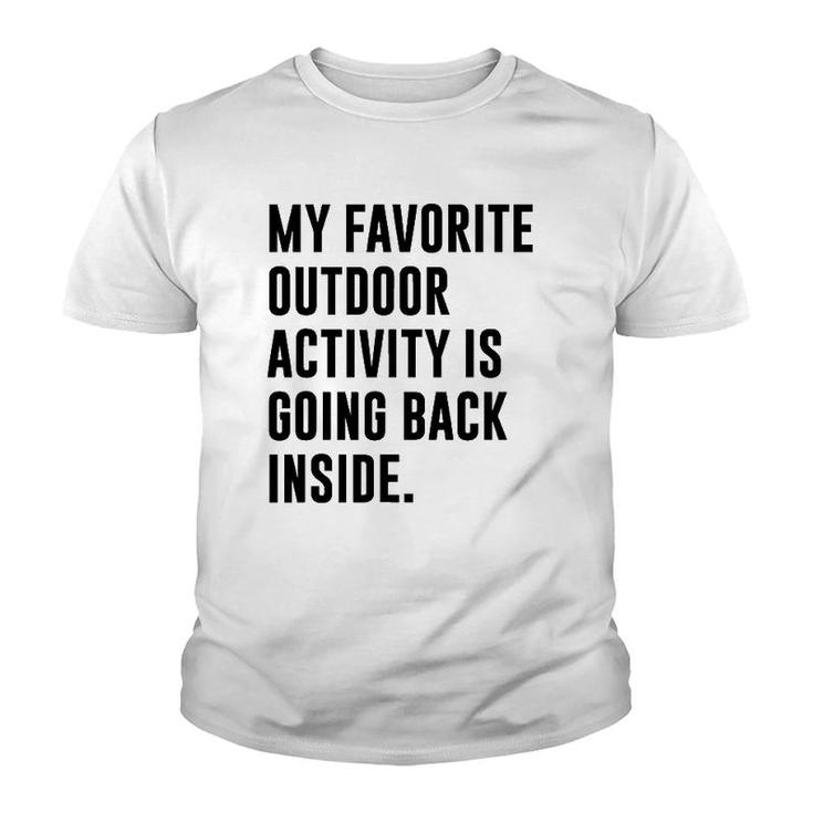 My Favorite Outdoor Activity Is Going Back Inside Youth T-shirt