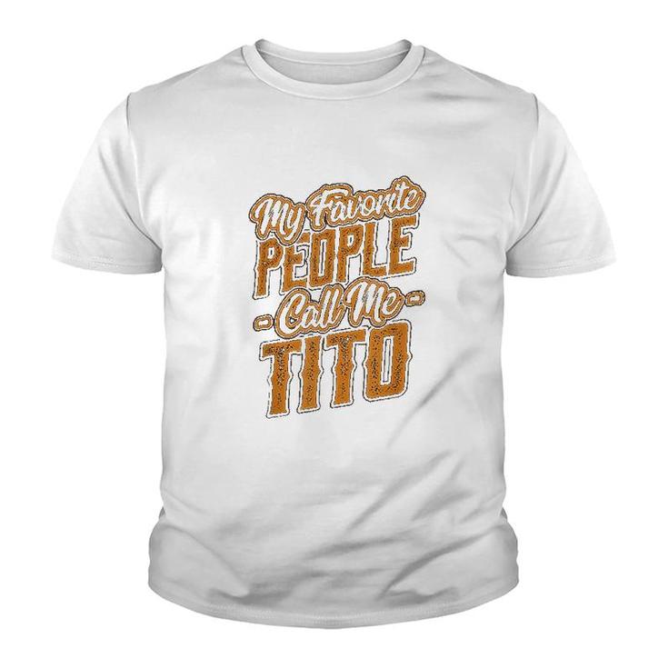 My Favorite People Call Me Tito Youth T-shirt