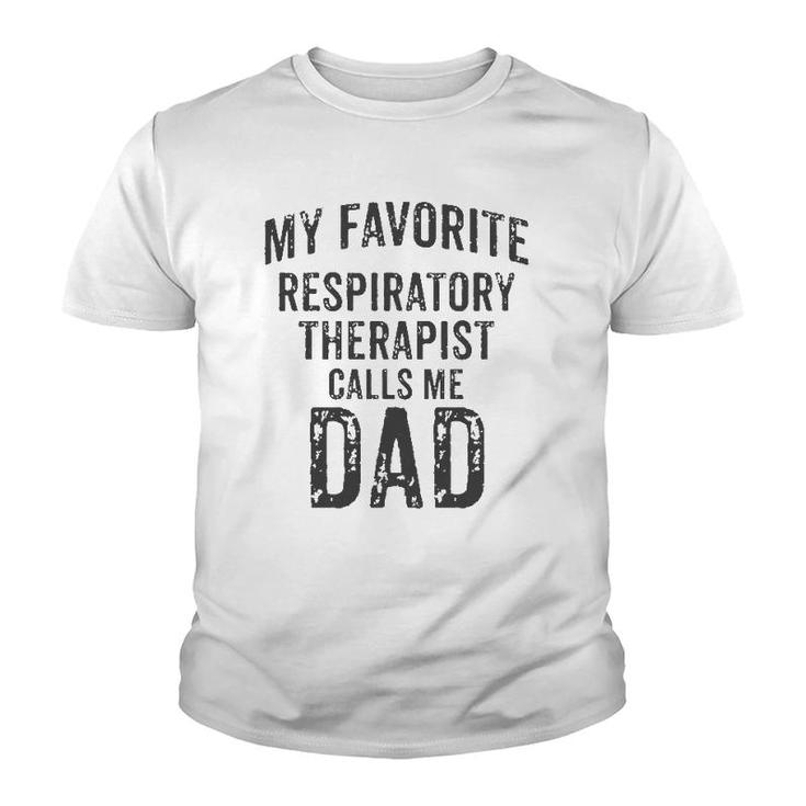 My Favorite Respiratory Therapist Calls Me Dad Rt Therapy Youth T-shirt