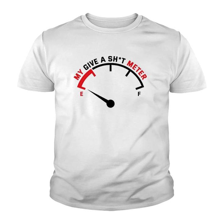 My Give A Sht Meter Is Empty Sarcastic Joke Youth T-shirt