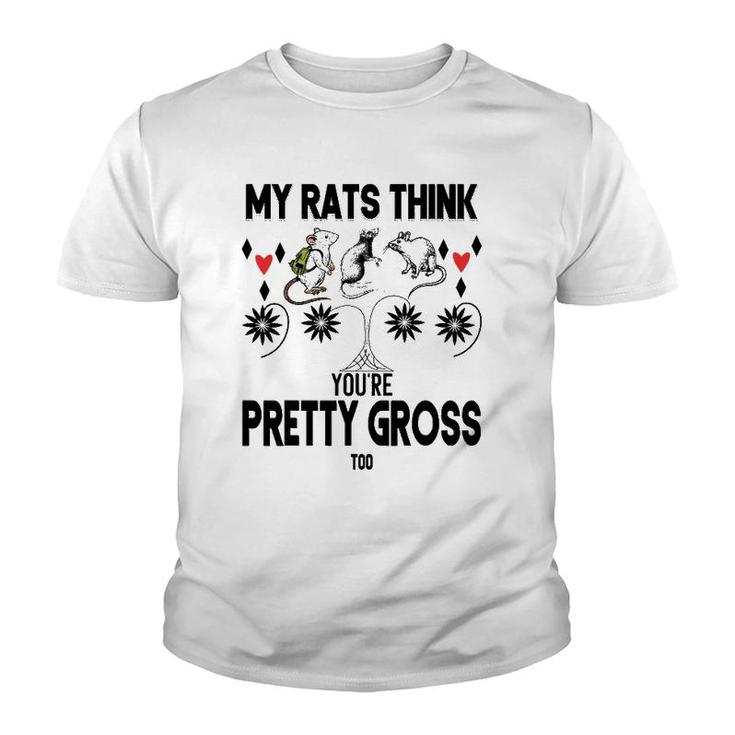 My Rats Think You're Pretty Gross Too- Funny Mouse Love Gift Youth T-shirt