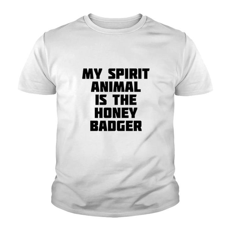 My Spirit Animal Is The Honey Badger Youth T-shirt