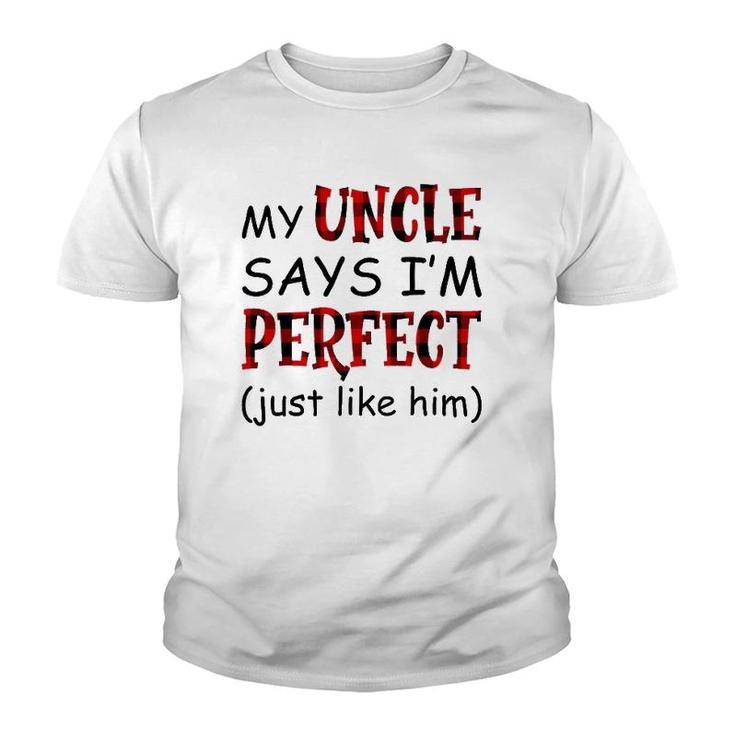 My Uncle Says I'm Perfect Just Like Him Youth T-shirt