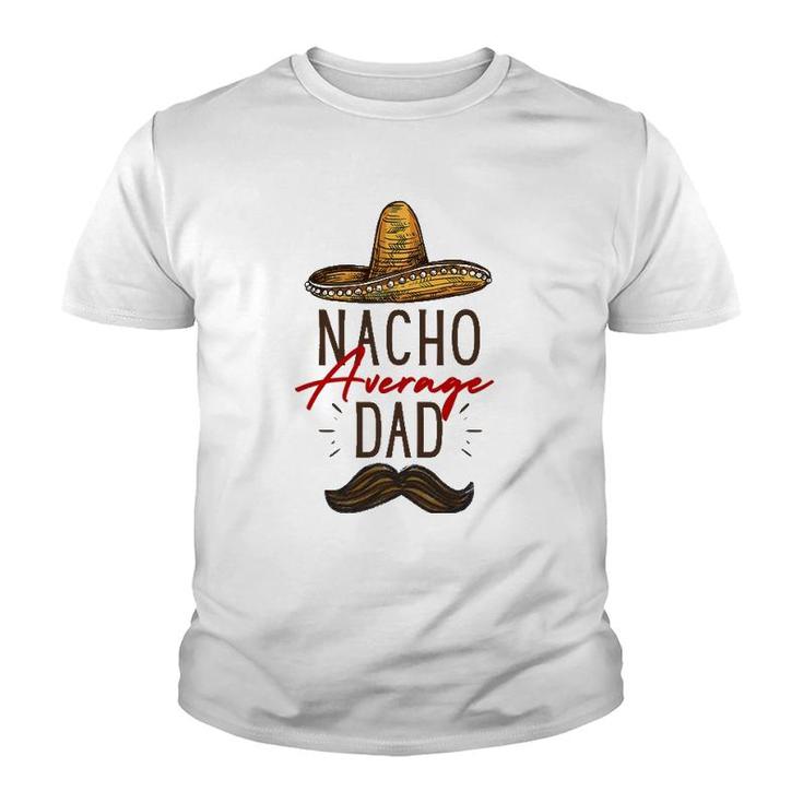 Nacho Average Dad Father's Day Gift Youth T-shirt