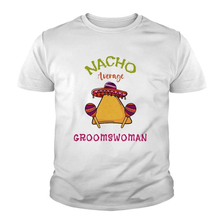 Nacho Average Groomswoman Mexican Cinco De Mayo Fiesta Youth T-shirt