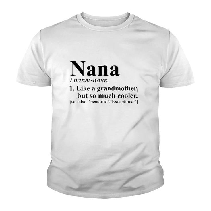 Nana Noun 1 Like A Grandmother But So Much Cooler Youth T-shirt