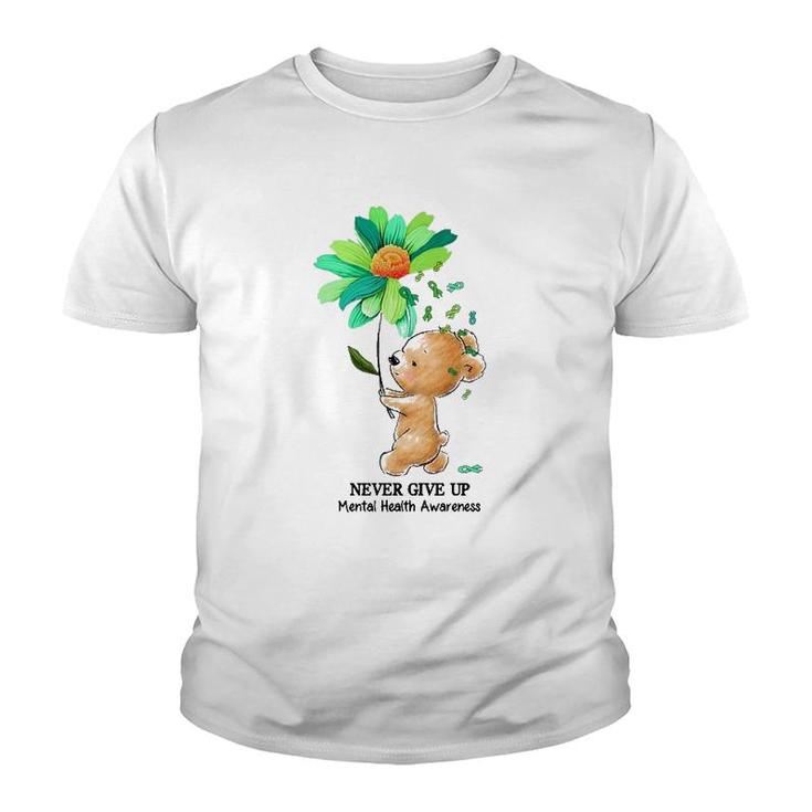 Never Give Up Mental Health Awareness Bear Holding Flower Green Ribbon Youth T-shirt