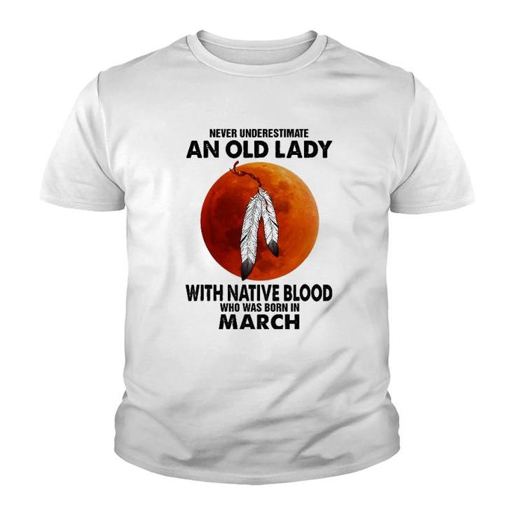 Never Underestimate An Old Lady With Native Blood March Youth T-shirt
