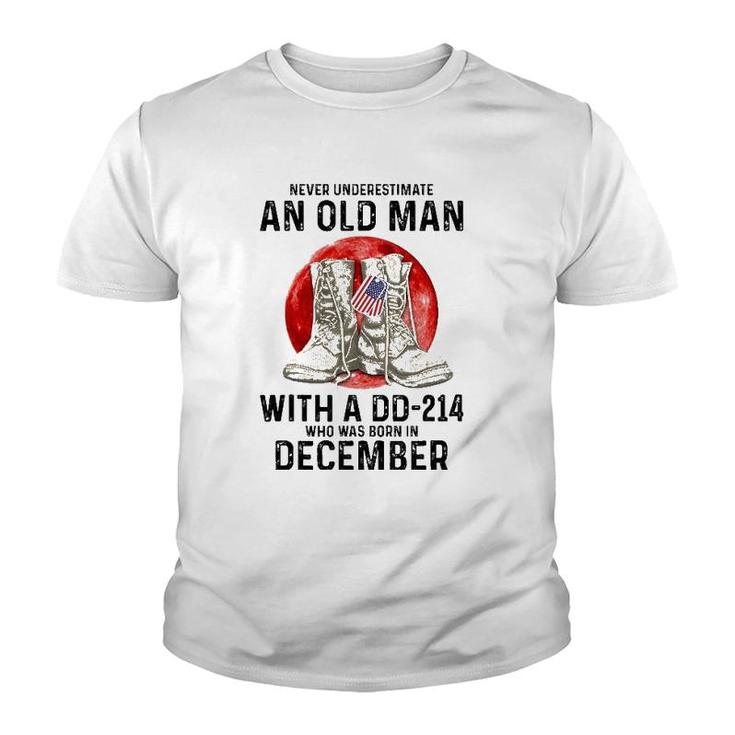 Never Underestimate An Old Man With A Dd-214 December Youth T-shirt