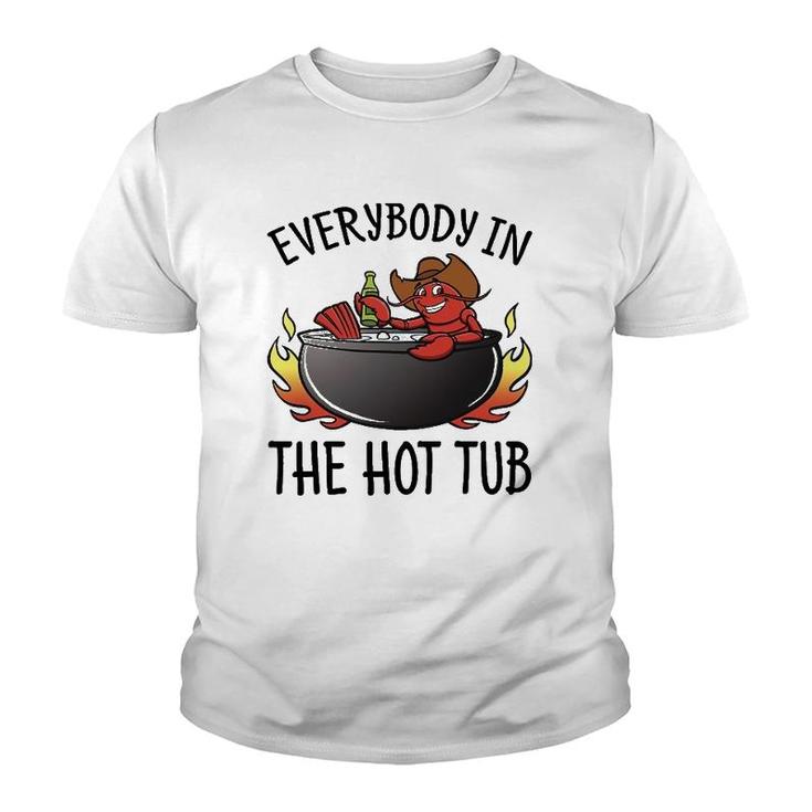 Nn Everybody In The Hot Tub Funny Crawfish Lover Youth T-shirt