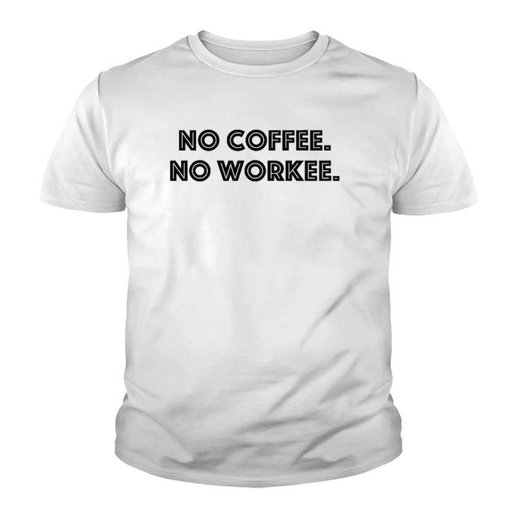No Coffee No Workee - Funny Coffee Lover Youth T-shirt