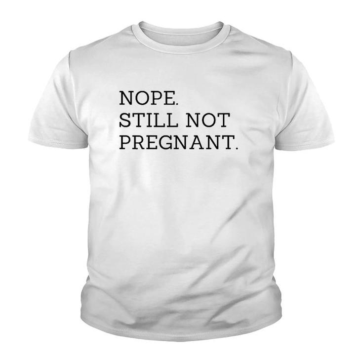 Nope Still Not Pregnant Expecting Mom Youth T-shirt