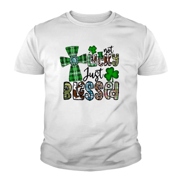Not Lucky Just Blessed St Patrick's Day Christian Faith Youth T-shirt