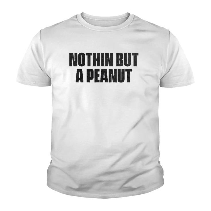Nothing But A Peanut - Funny Gym S Youth T-shirt